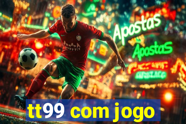 tt99 com jogo